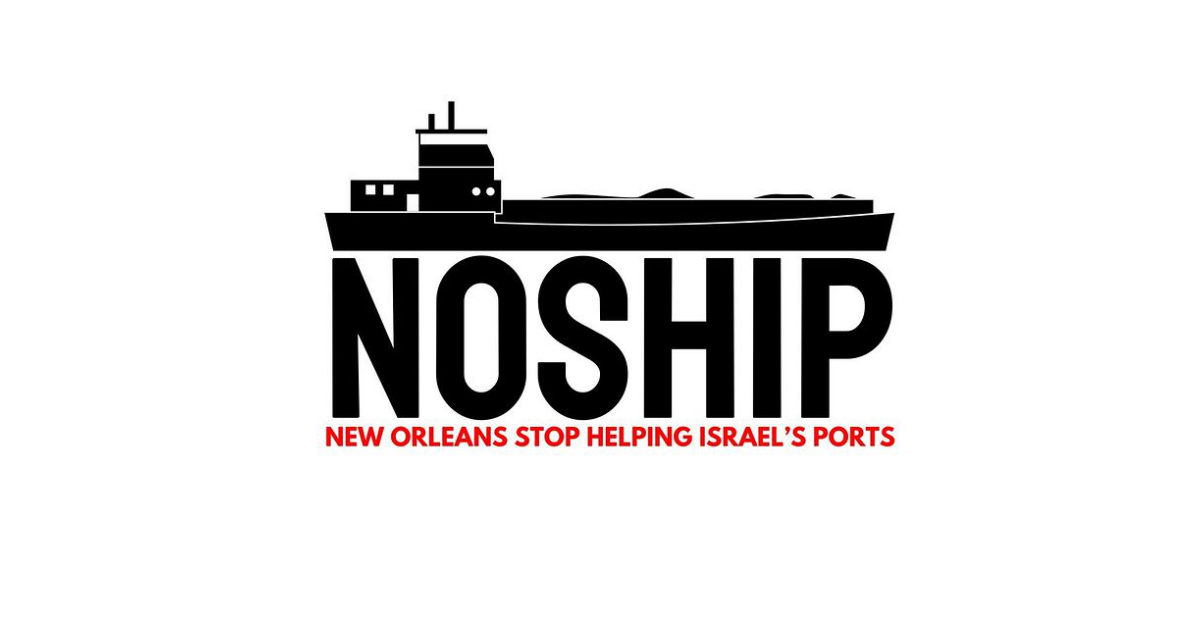 New Orleans Stop Helping Israel’s Port (NOSHIP)